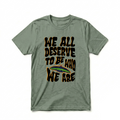 WE ALL DESERVE TO BE WHO WE ARE TEE (BUTTERFLY VER.)